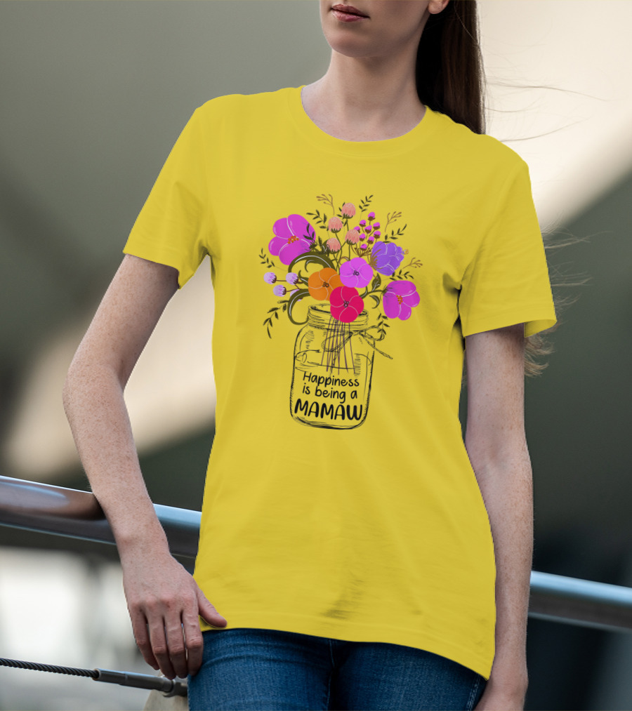 Happiness Is Being A Mamaw With Colorful Floral Bouquet In Mason Jar T-Shirt