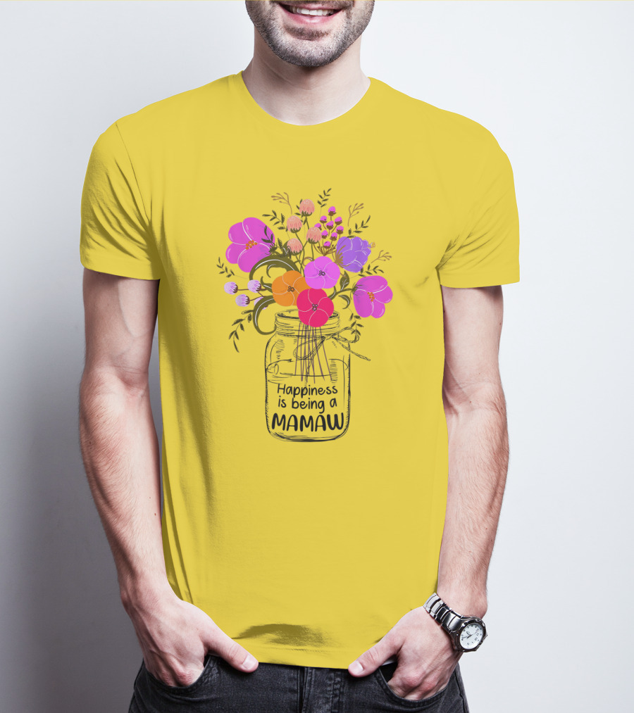 Happiness Is Being A Mamaw With Colorful Floral Bouquet In Mason Jar T-Shirt