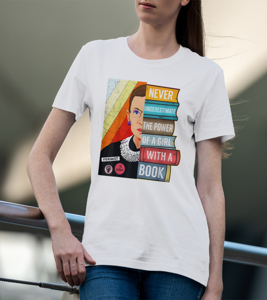 Never Underestimate The Power Of A Girl With A Book RBG Feminist Dissent T-Shirt