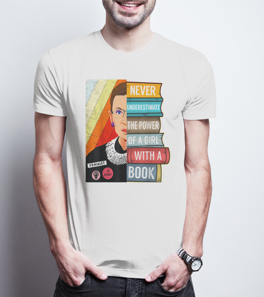 Never Underestimate The Power Of A Girl With A Book RBG Feminist Dissent T-Shirt