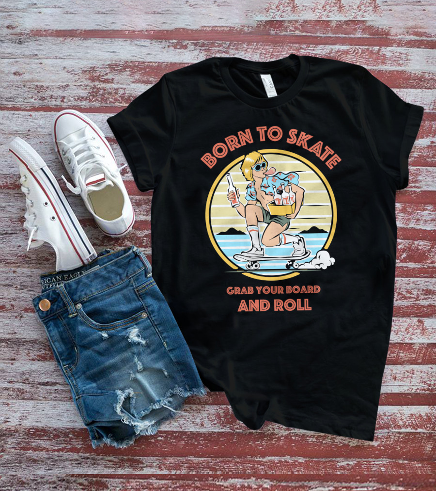 Born To Skate Grab Your Board And Roll Retro Skateboarder T-Shirt