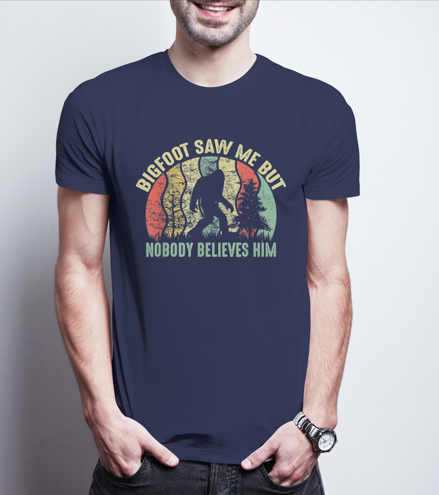 Bigfoot Saw Me But Nobody Believes Him Retro Forest T-Shirt