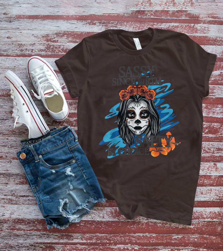 Sassy Since Birth Salty By Choice Skull Ocean Floral T-Shirt