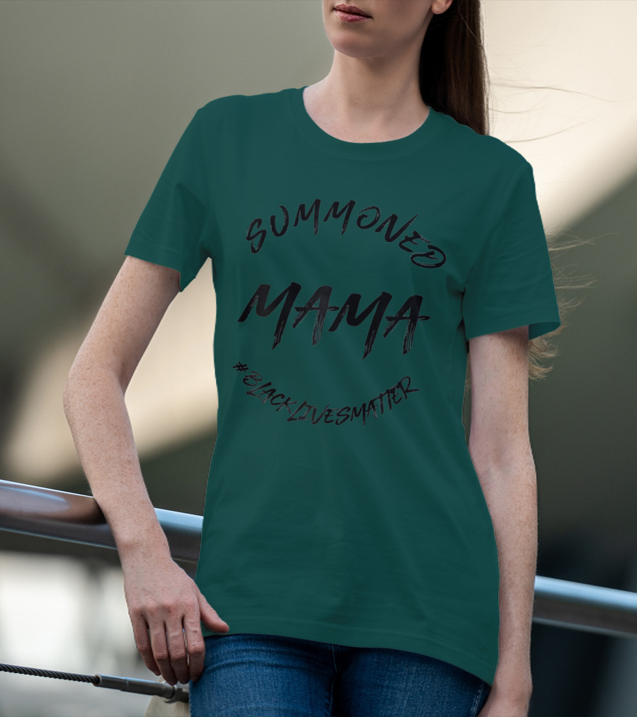 Summoned Mama #BlackLivesMatter T-Shirt
