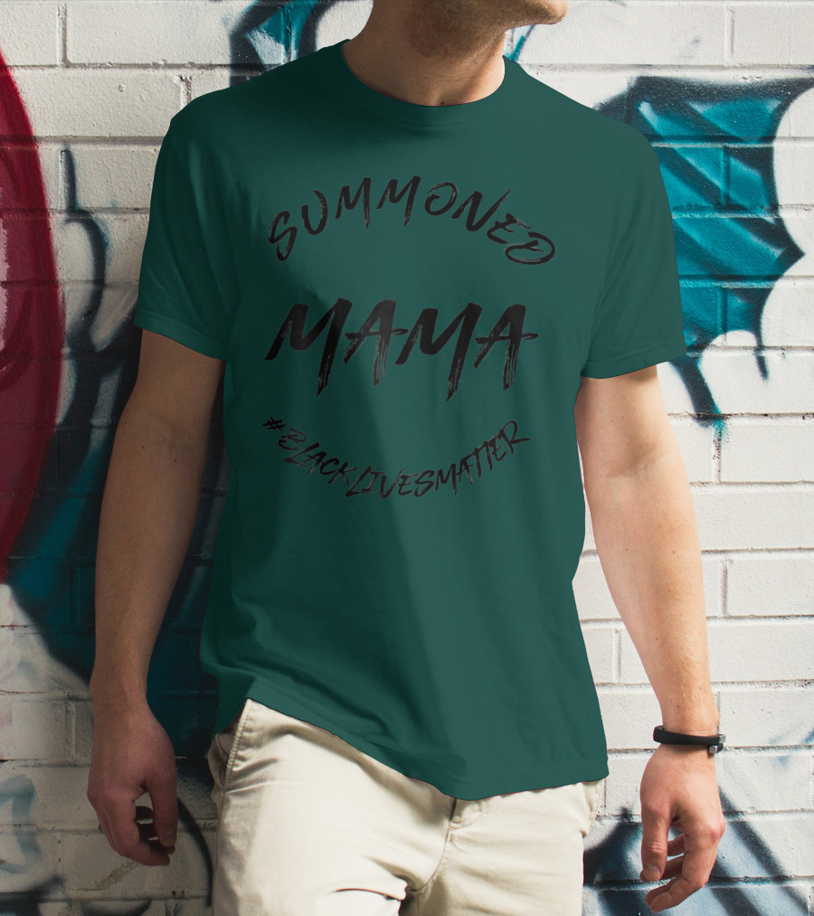 Summoned Mama #BlackLivesMatter T-Shirt