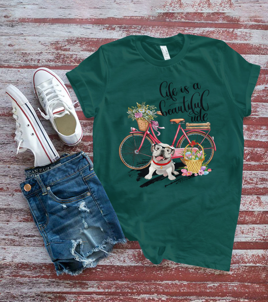 Life Is A Beautiful Ride Bicycle Bulldog Flowers T-Shirt