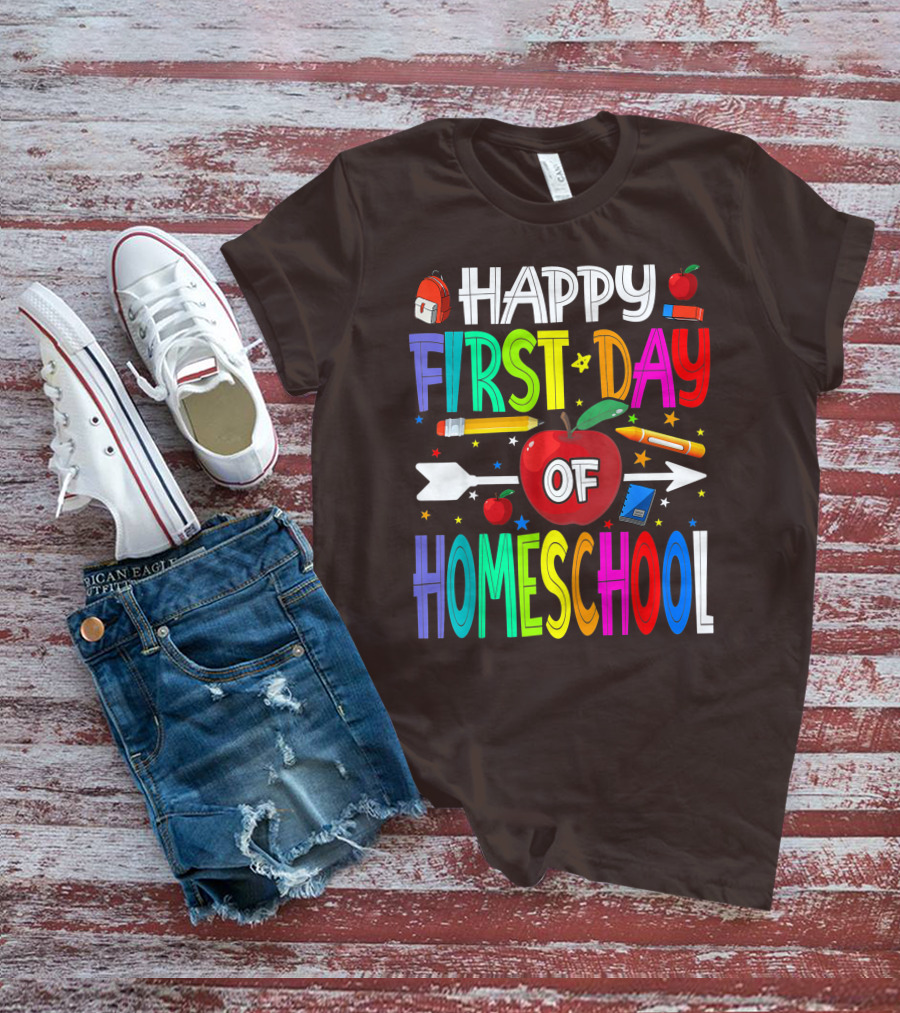 Happy First Day Of Homeschool With Apples And School Supplies Elements T-Shirt