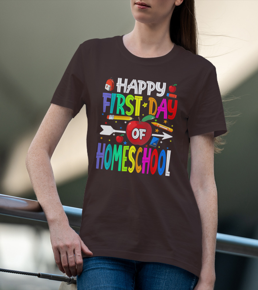 Happy First Day Of Homeschool With Apples And School Supplies Elements T-Shirt