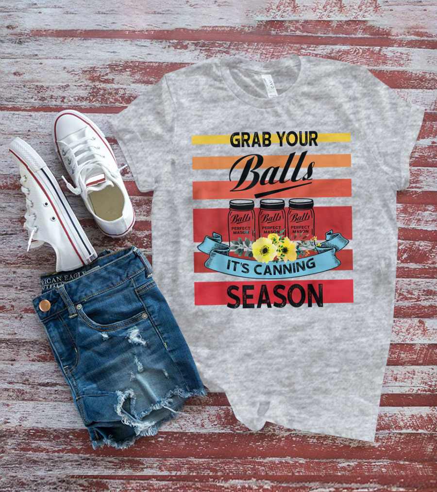 Grab Your Balls Perfect Mason Jars It's Canning Season Vintage T-Shirt