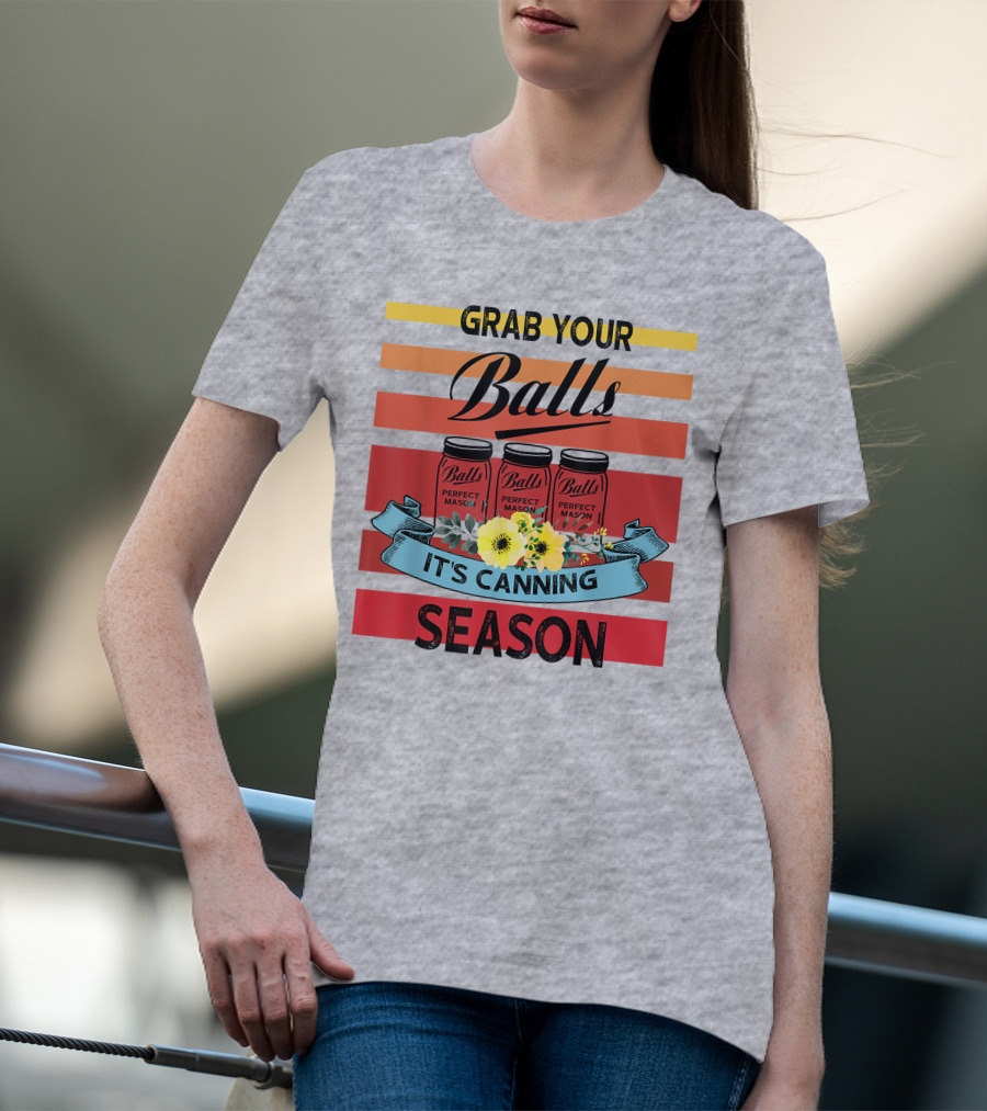 Grab Your Balls Perfect Mason Jars It's Canning Season Vintage T-Shirt