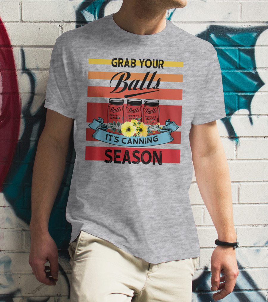 Grab Your Balls Perfect Mason Jars It's Canning Season Vintage T-Shirt