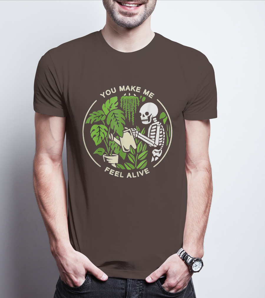 You Make Me Feel Alive Skeleton Watering Plants T-Shirt