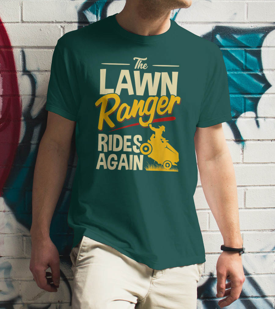 The Lawn Ranger Rides Again Lawn Tractor Mowing T-Shirt