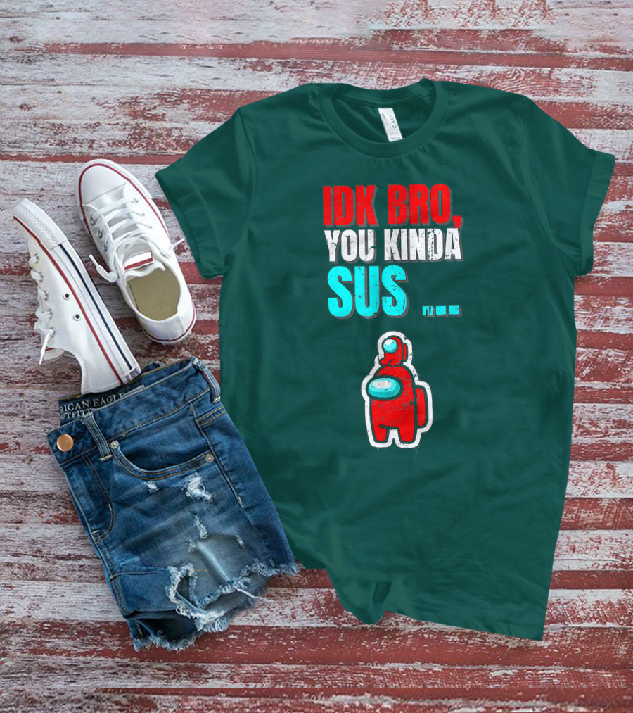 IDK Bro You Kinda Sus Among Impostor Us Gaming T-Shirt