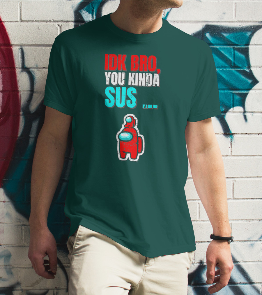 IDK Bro You Kinda Sus Among Impostor Us Gaming T-Shirt