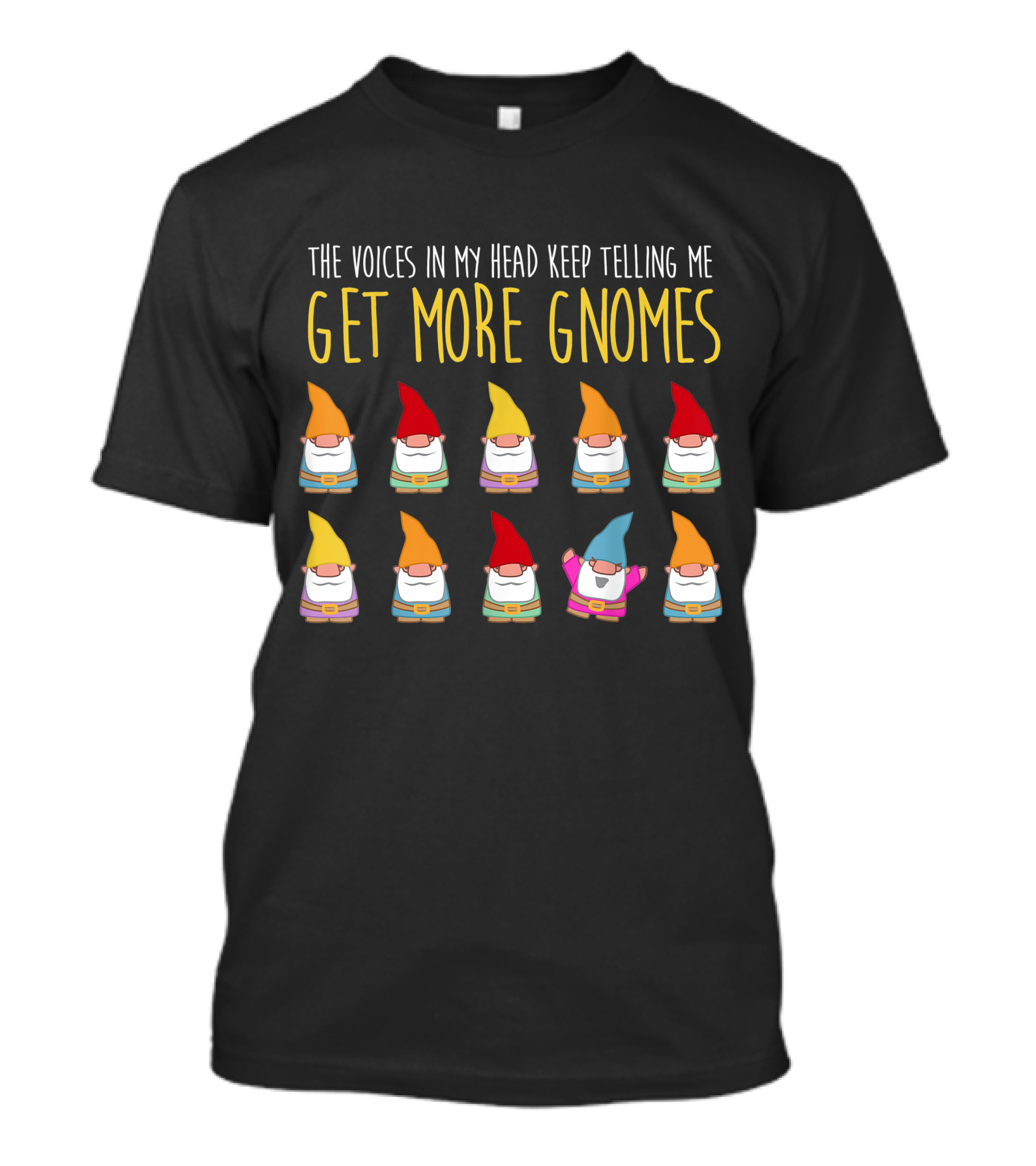 The Voices In My Head Keep Telling Me Get More Gnomes T-Shirt