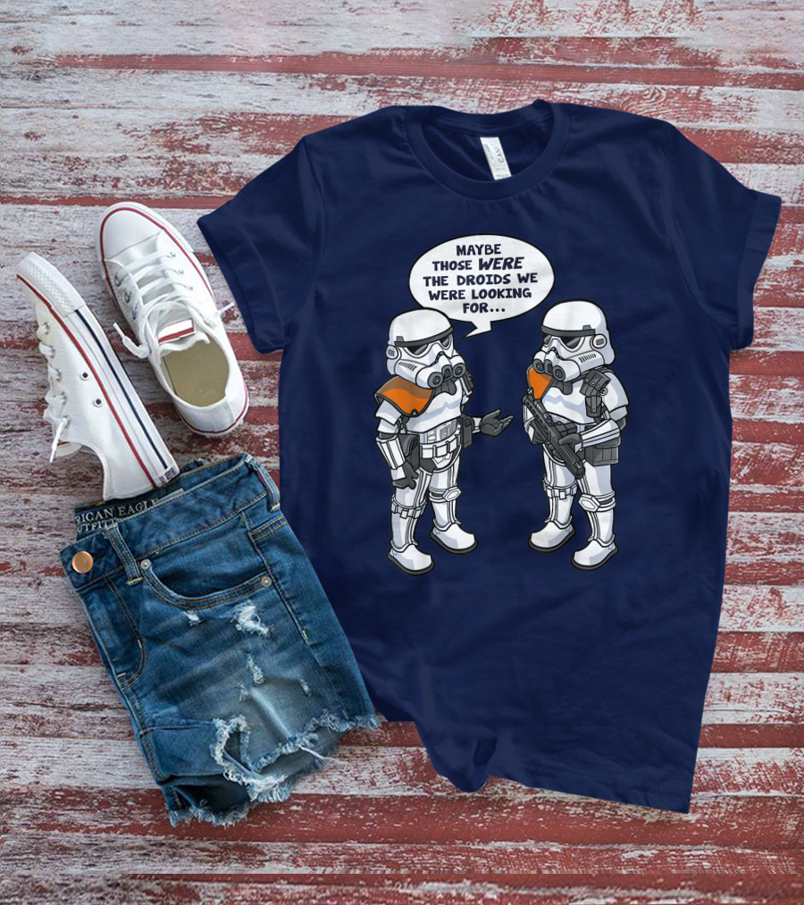 Star Wars Stormtroopers Maybe Those Were The Droids We Were Looking For Wrong Droids Funny Comic T-Shirt