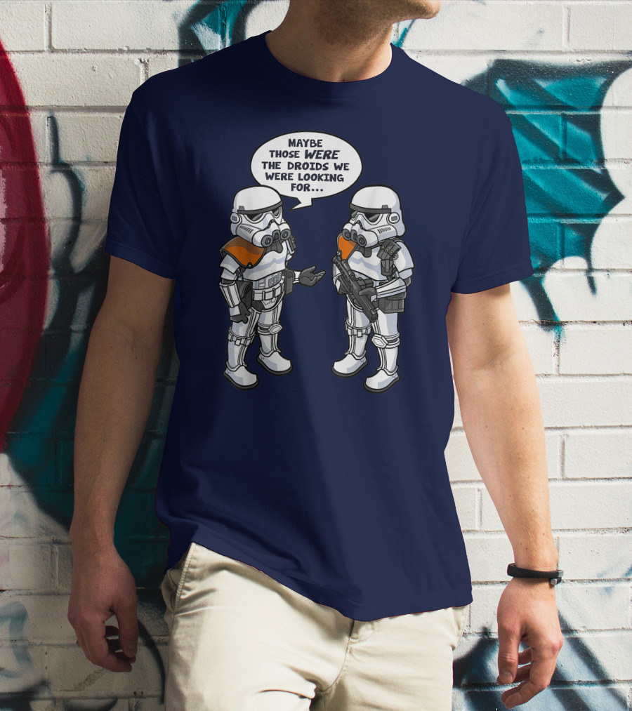 Star Wars Stormtroopers Maybe Those Were The Droids We Were Looking For Wrong Droids Funny Comic T-Shirt