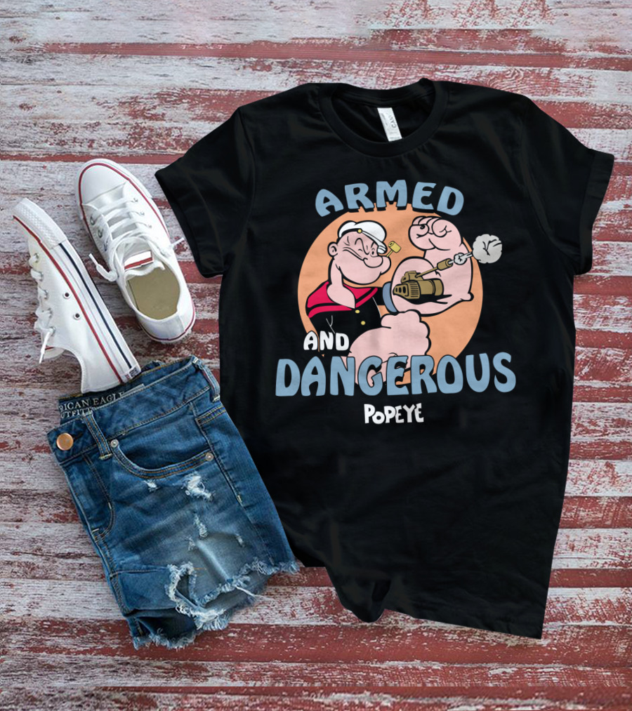Armed And Dangerous Popeye T-Shirt