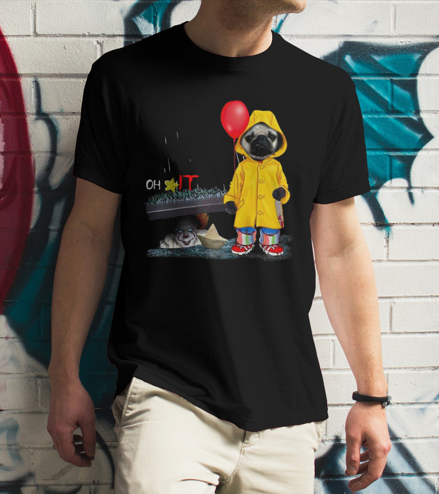 PugDs Oh Sh*t IT Pennywise Raincoat Balloon T-Shirt