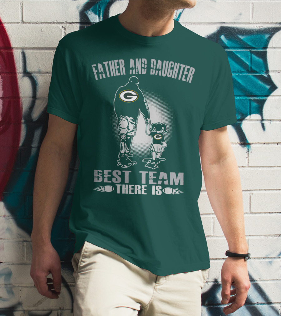 Father And Daughter Green Bay Packers Best Team There Is T-Shirt