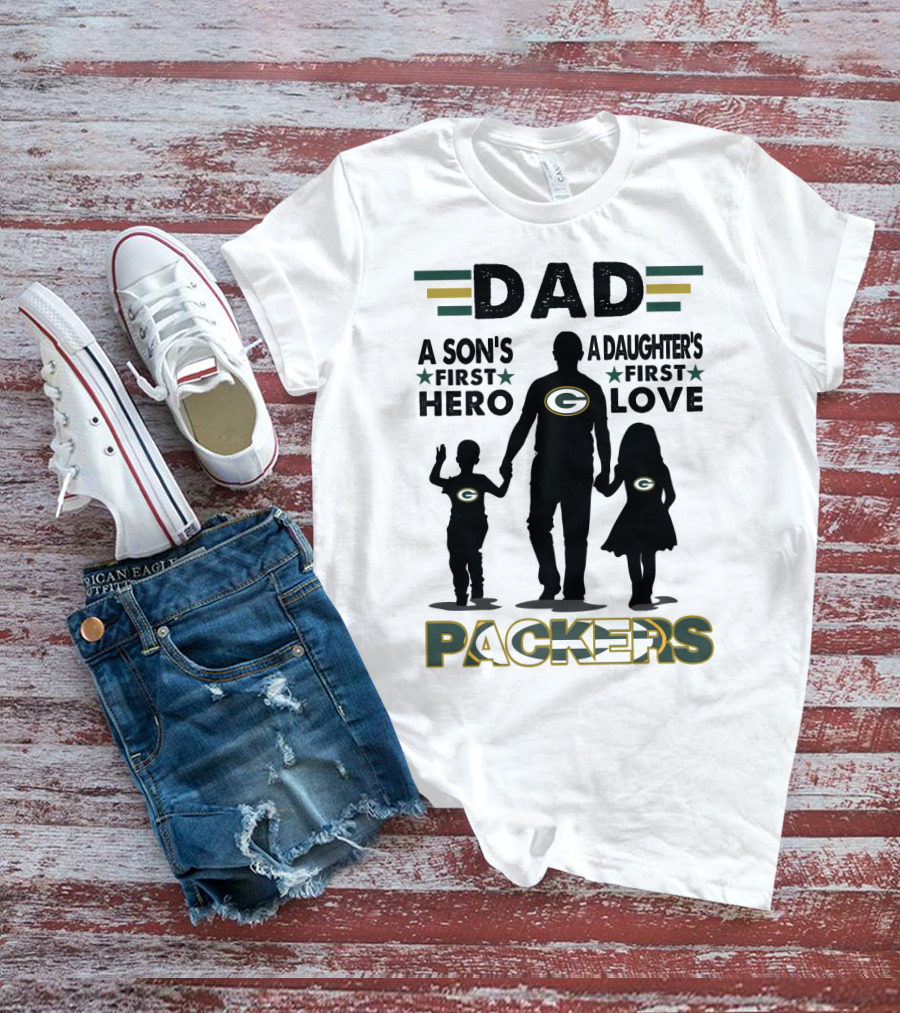 Dad A Son's First Hero A Daughter's First Love Packers T-Shirt