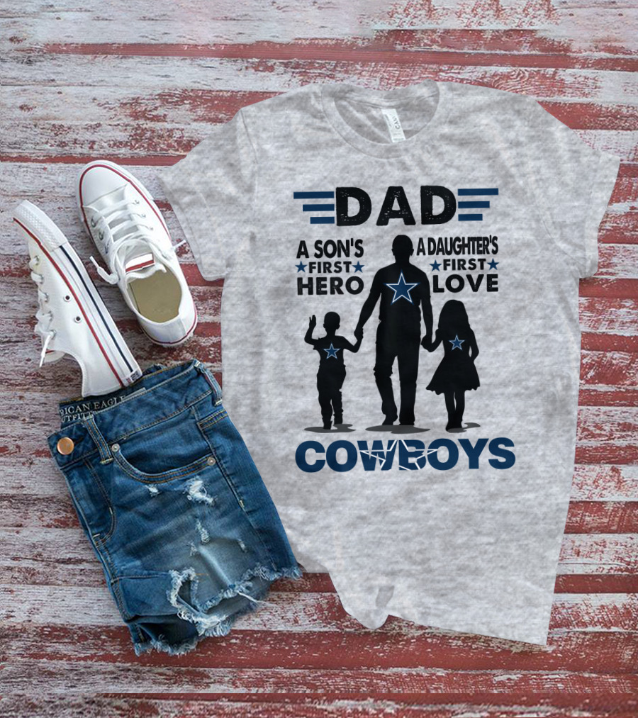 Dad A Son's First Hero A Daughter's First Love Cowboys T-Shirt