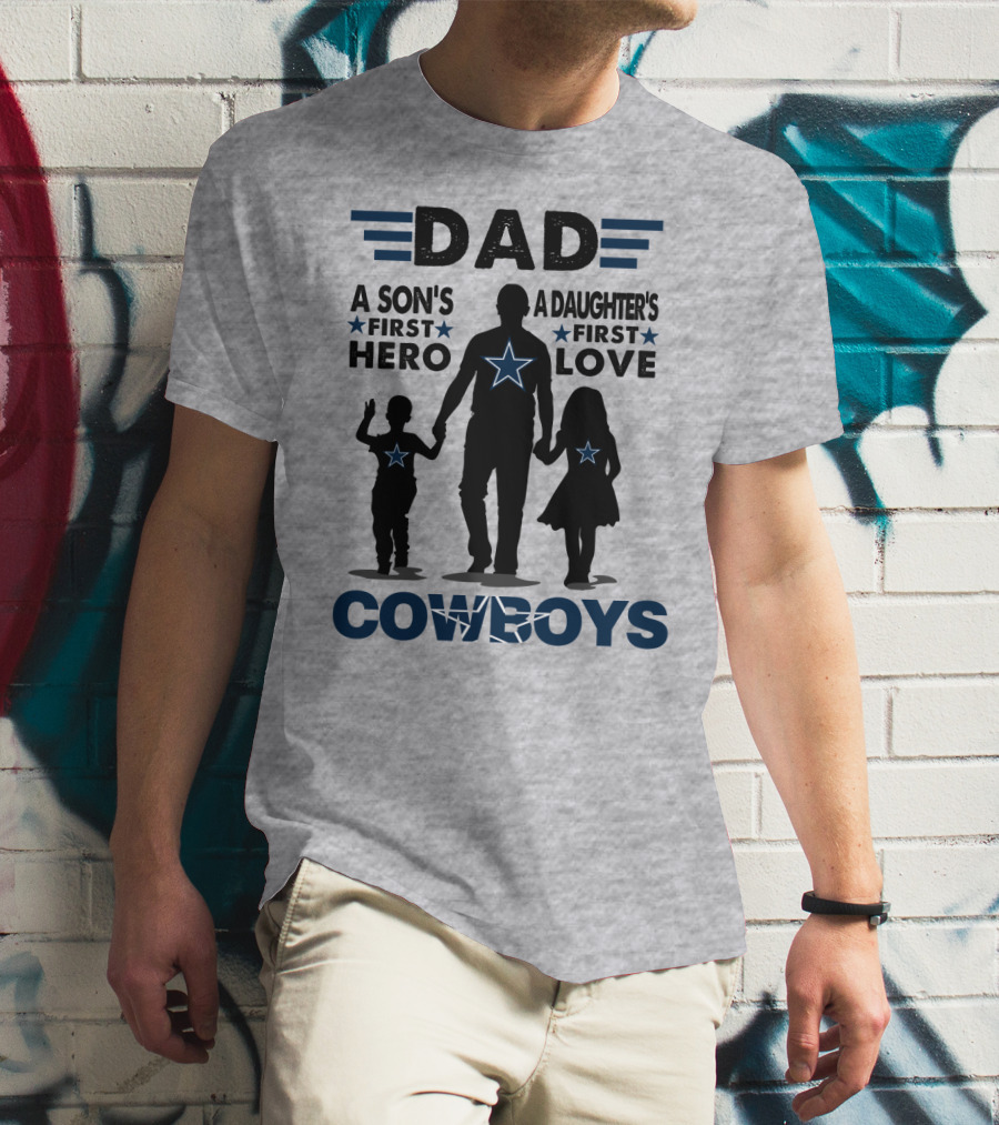 Dad A Son's First Hero A Daughter's First Love Cowboys T-Shirt