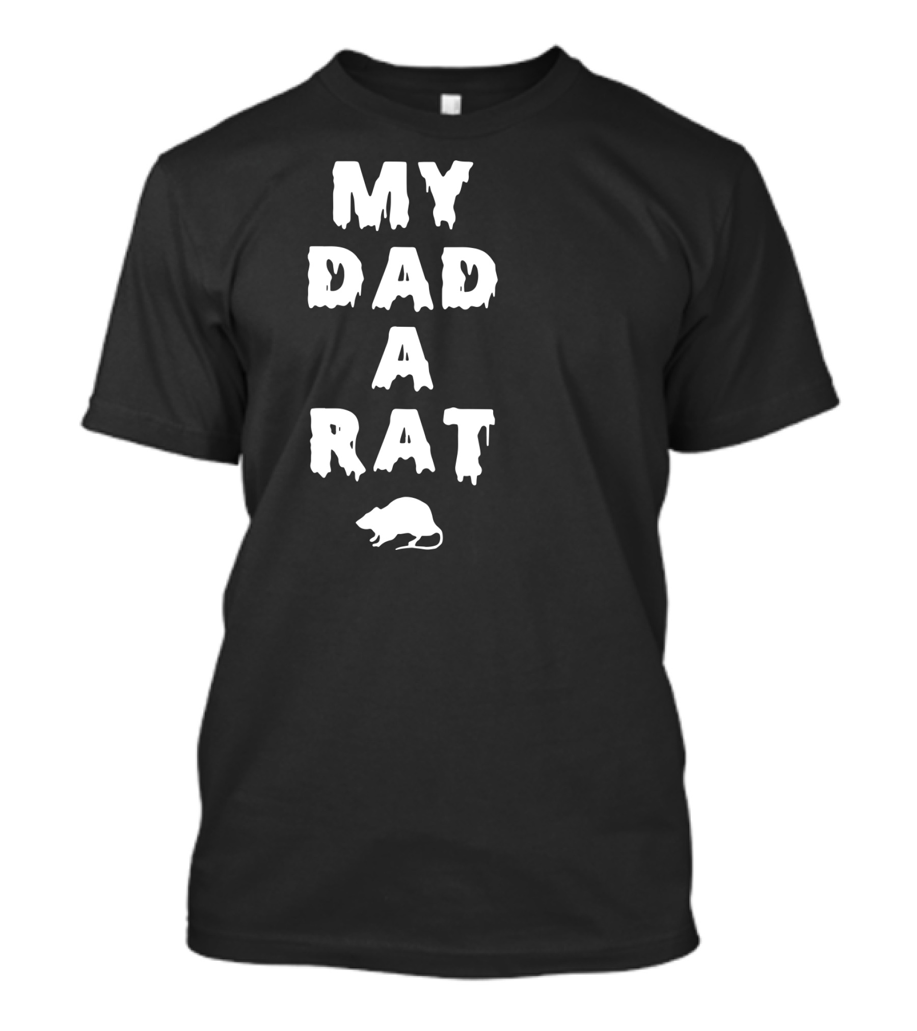 My Dad A Rat Text With Rat T-Shirt