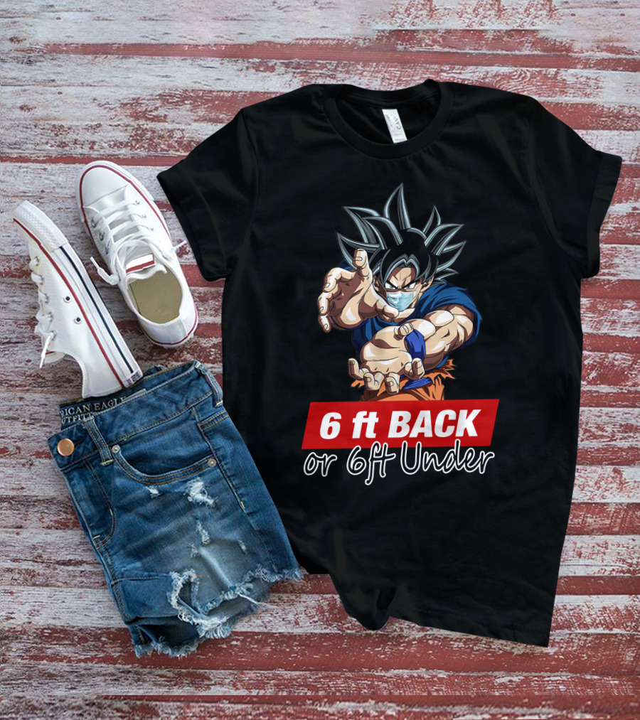 6 Ft Back Or 6 Ft Under Songoku Masked Action Pose T-Shirt