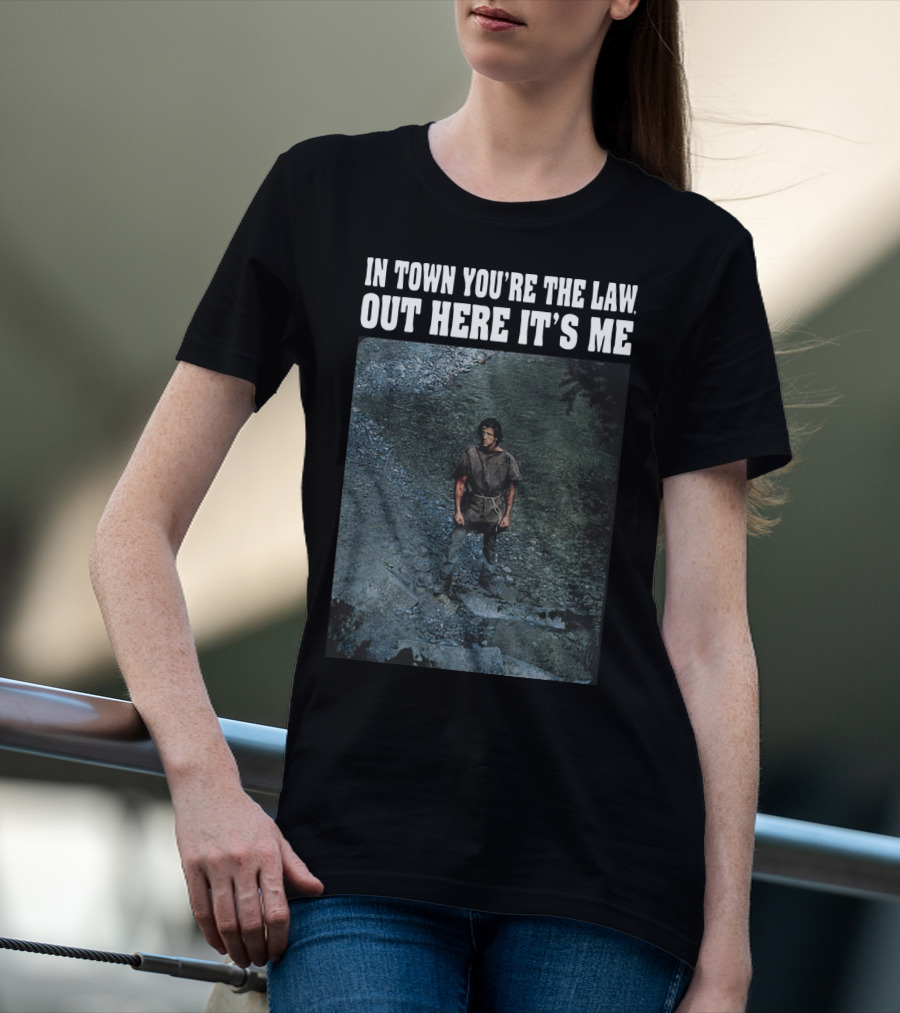 Rambo In Town You're The Law Out Here It's Me Rugged Wilderness Scene T-Shirt