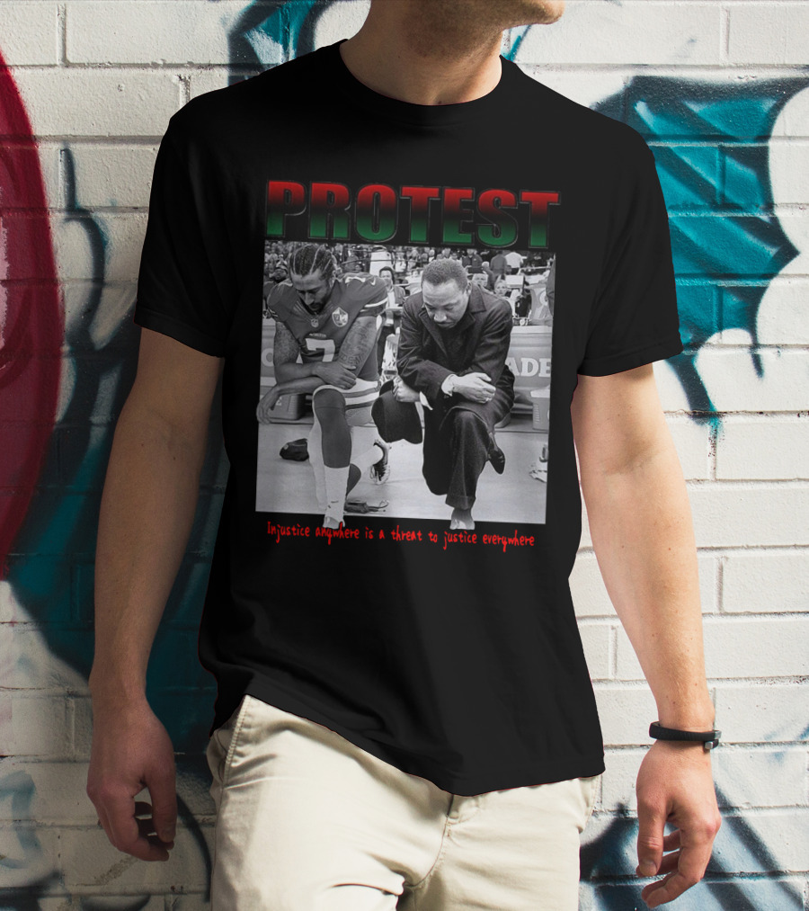 PROTEST Injustice Anywhere Is A Threat To Justice Everywhere T-Shirt