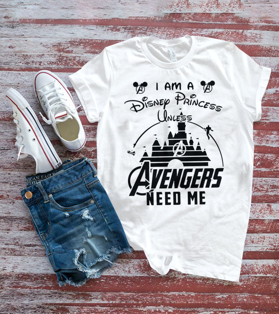 I Am A Disney Princess With Mickey Mouse And Avengers Castle Icons Unless Avengers Need Me T-Shirt