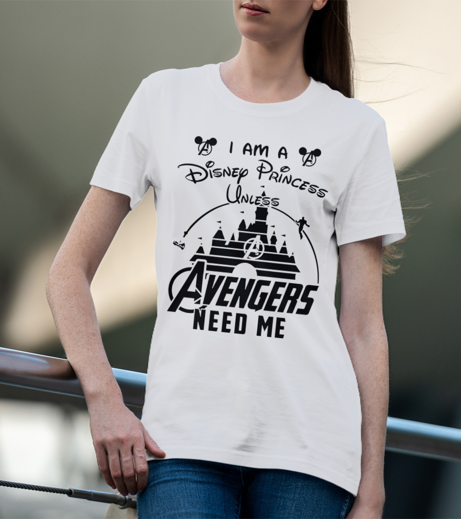 I Am A Disney Princess With Mickey Mouse And Avengers Castle Icons Unless Avengers Need Me T-Shirt