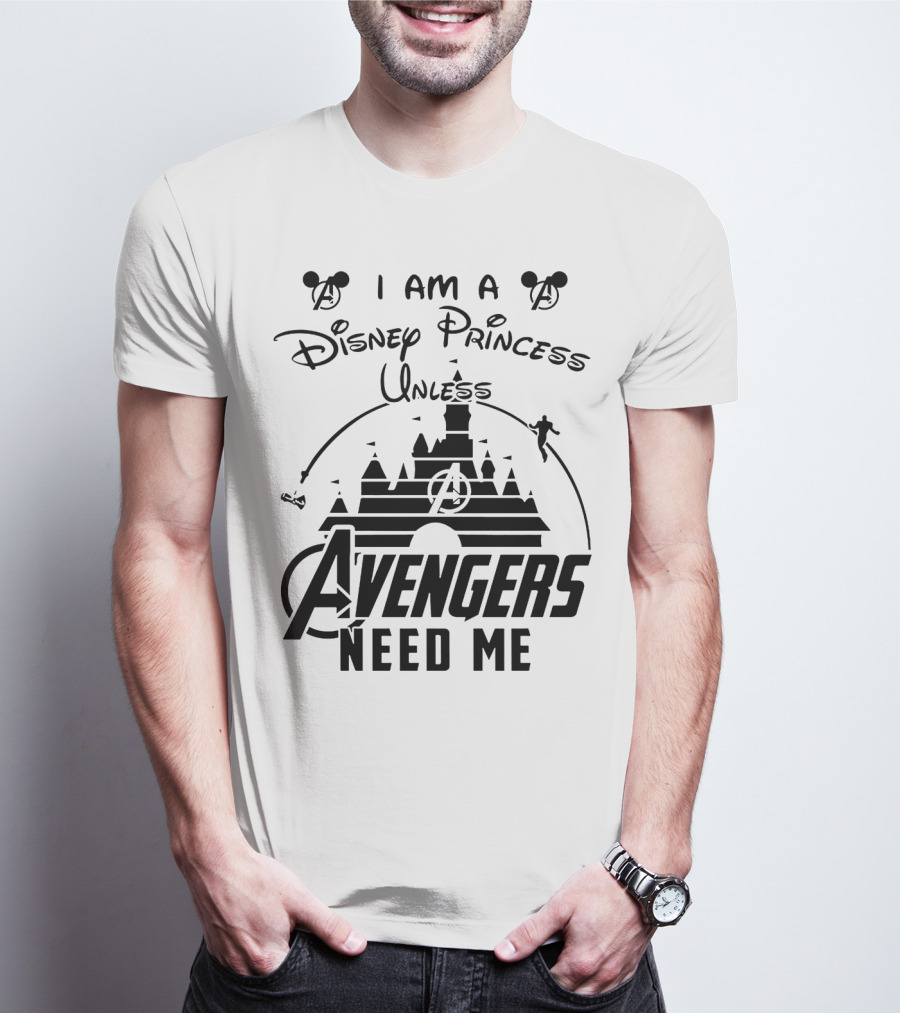 I Am A Disney Princess With Mickey Mouse And Avengers Castle Icons Unless Avengers Need Me T-Shirt
