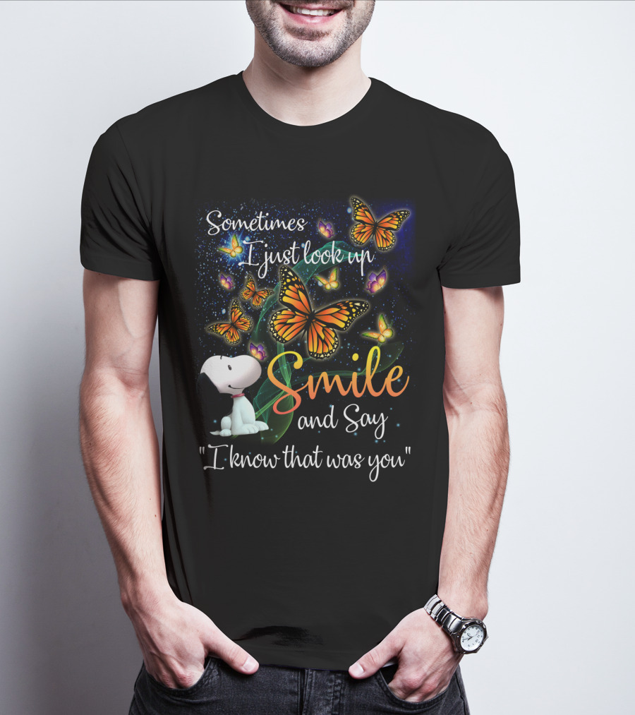 Snoopy Look Up Smile Butterfly I Know That Was You T-Shirt