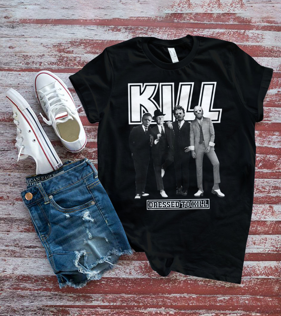 Kill Horror Characters Dressed To Kill T-Shirt