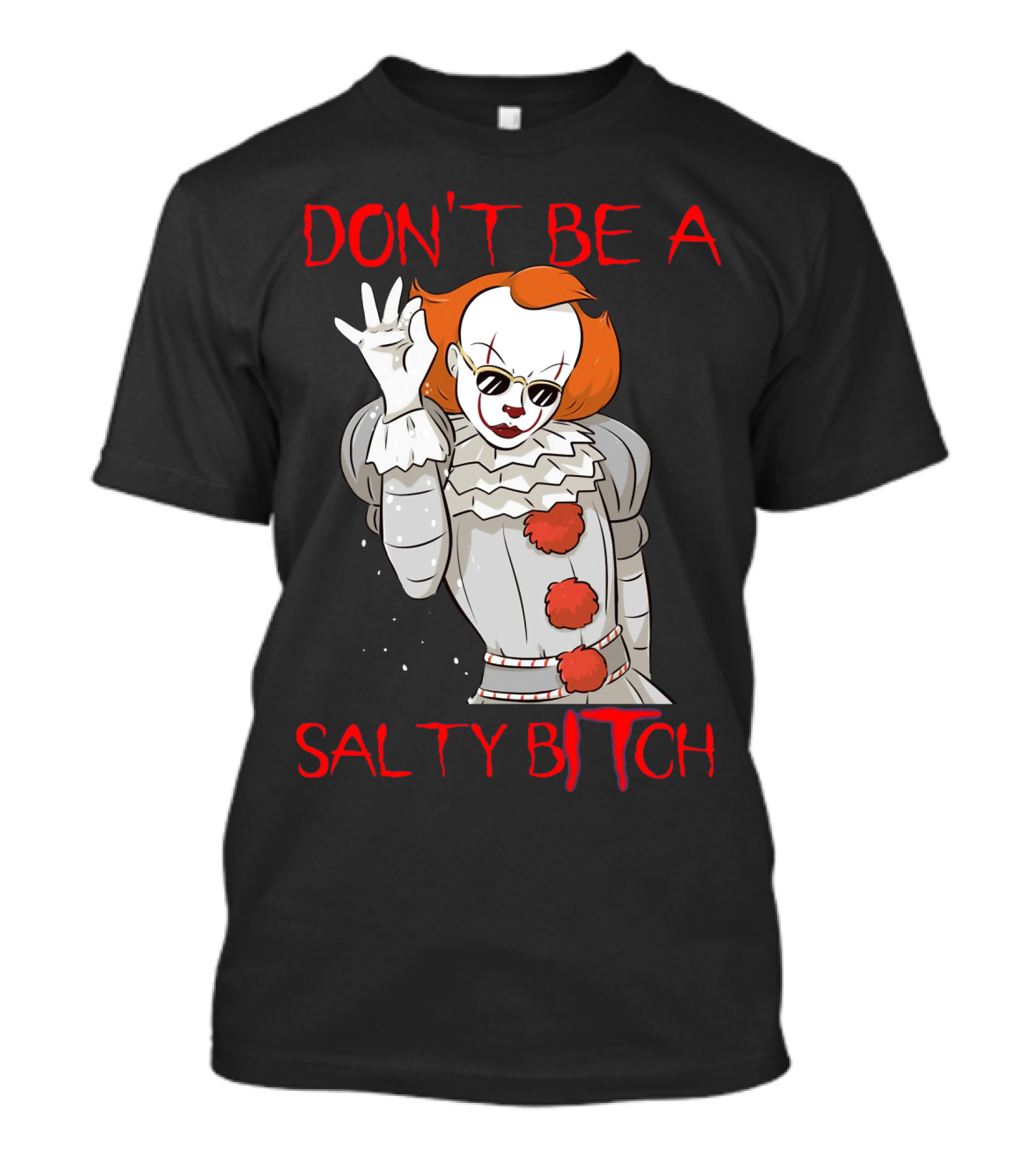 Don't Be A Salty Bitch Pennywise T-Shirt