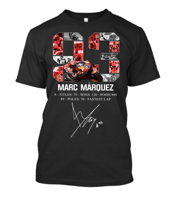 Marc Márquez 8 Titles 79 Wins 120 Podiums 89 Poles 70 Fastest Lap #93 T-Shirt