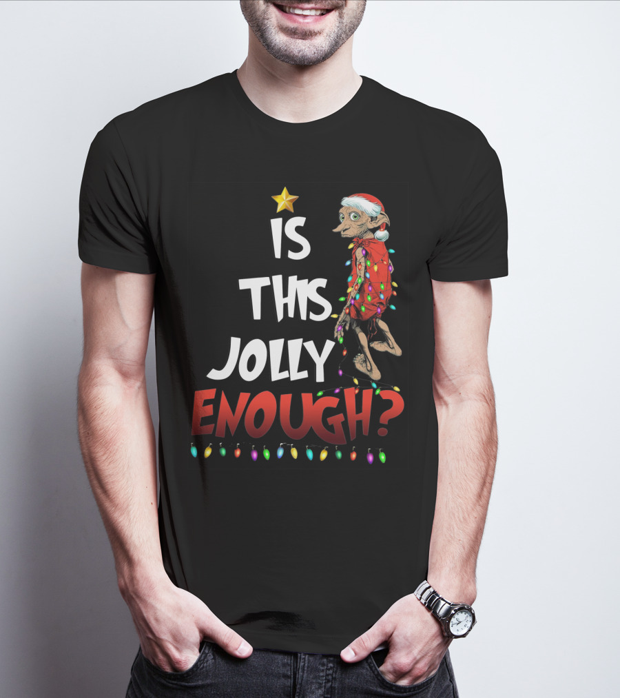 Is This Jolly Enough Dobby Santa Lights T-Shirt