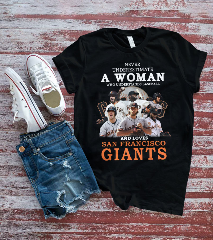 Never Underestimate A Woman Who Understands Baseball And Loves San Francisco Giants Giants Players T-Shirt