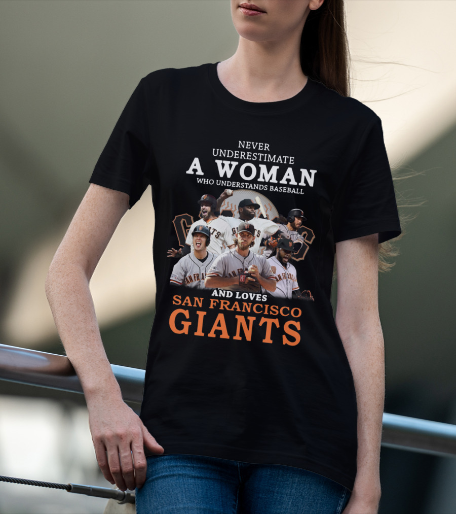 Never Underestimate A Woman Who Understands Baseball And Loves San Francisco Giants Giants Players T-Shirt
