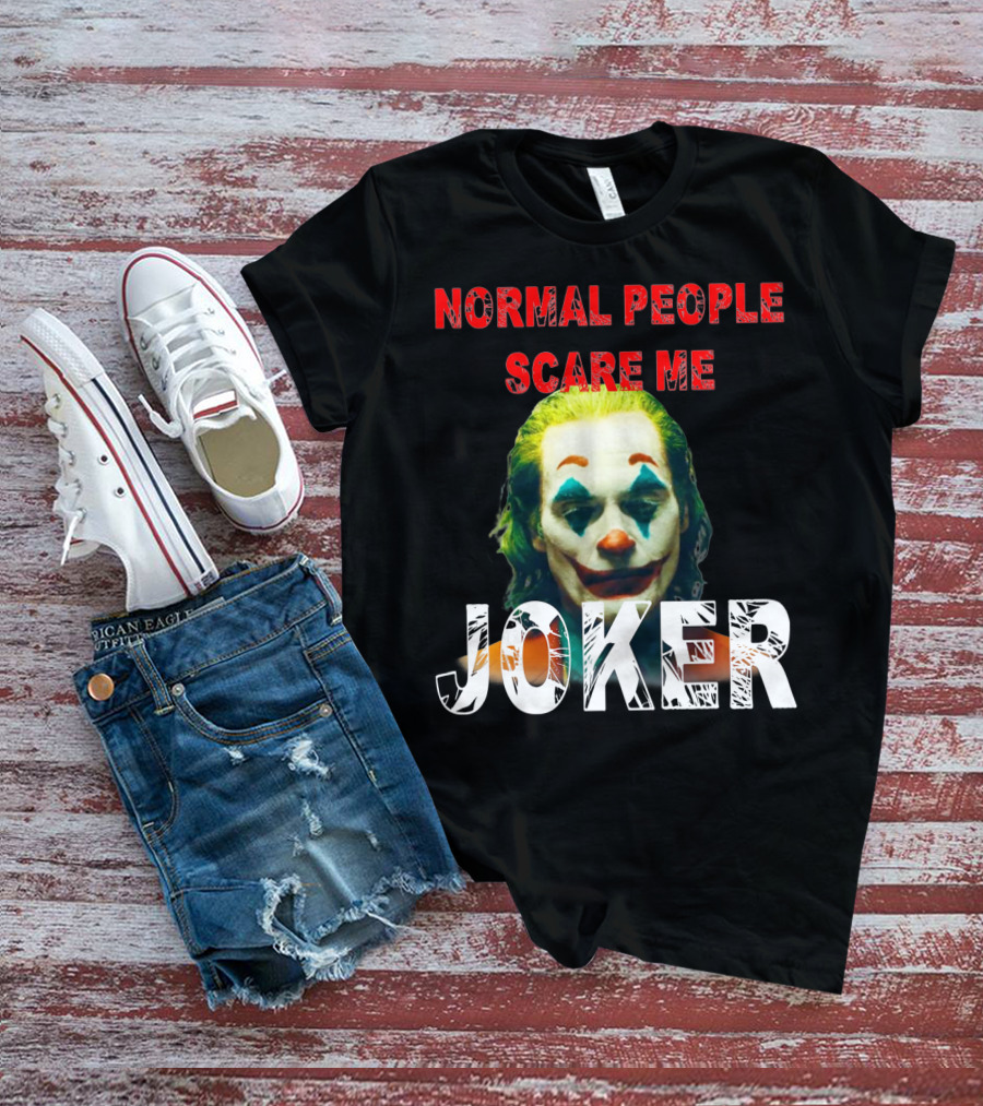 Normal People Scare Me Joker Joaquin Phoenix T-Shirt