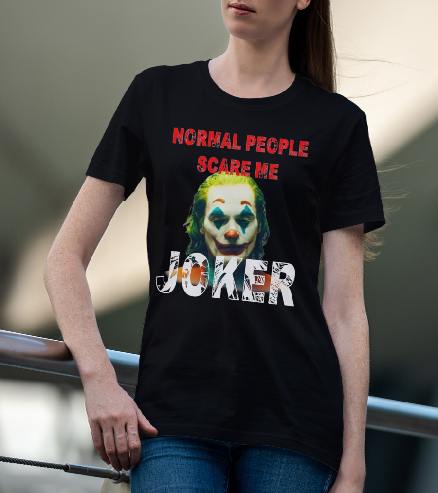 Normal People Scare Me Joker Joaquin Phoenix T-Shirt