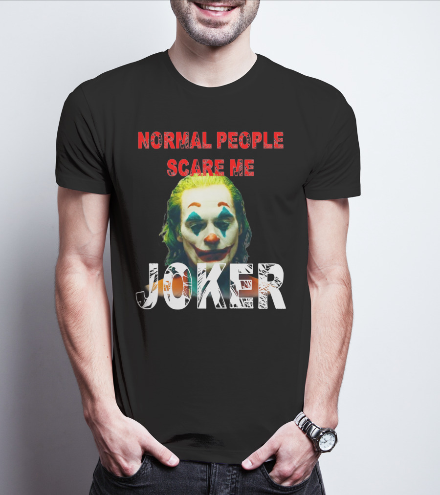 Normal People Scare Me Joker Joaquin Phoenix T-Shirt