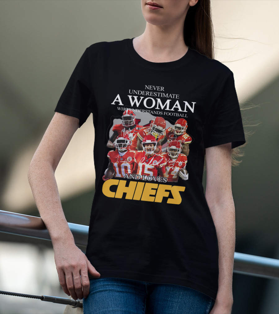 NEVER UNDERESTIMATE A WOMAN WHO UNDERSTANDS FOOTBALL AND LOVES CHIEFS T-Shirt