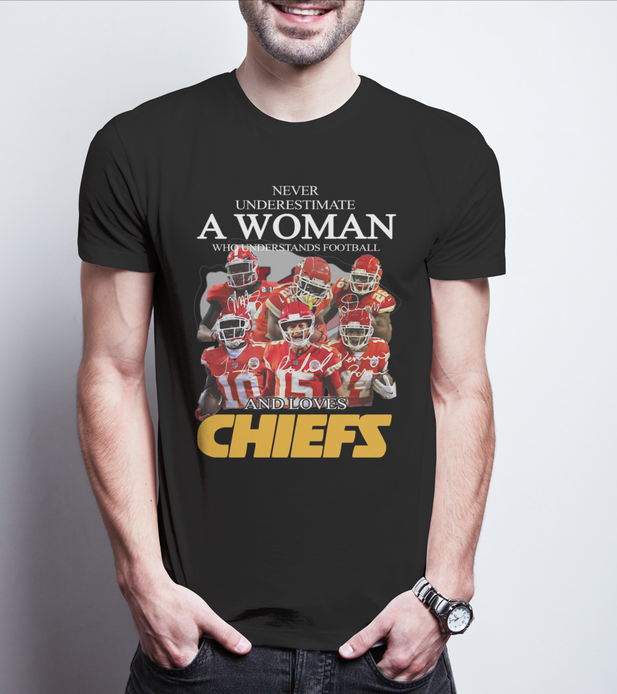NEVER UNDERESTIMATE A WOMAN WHO UNDERSTANDS FOOTBALL AND LOVES CHIEFS T-Shirt
