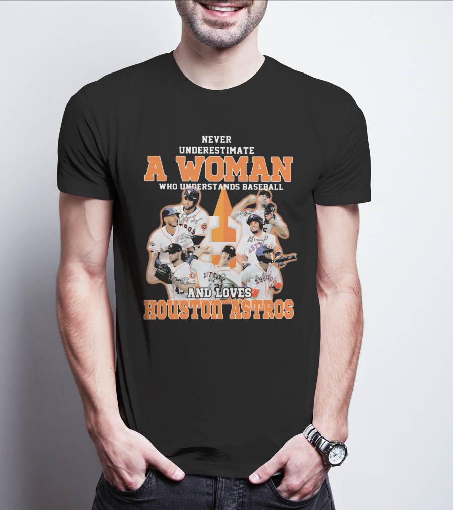 Never Underestimate A Woman Who Understands Baseball And Loves Houston Astros T-Shirt