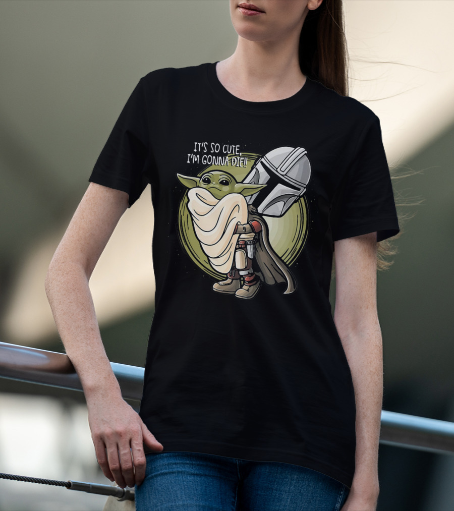 IT’S SO CUTE I'M GONNA DIE BABY YODA MANDALORIAN HELMET T-Shirt