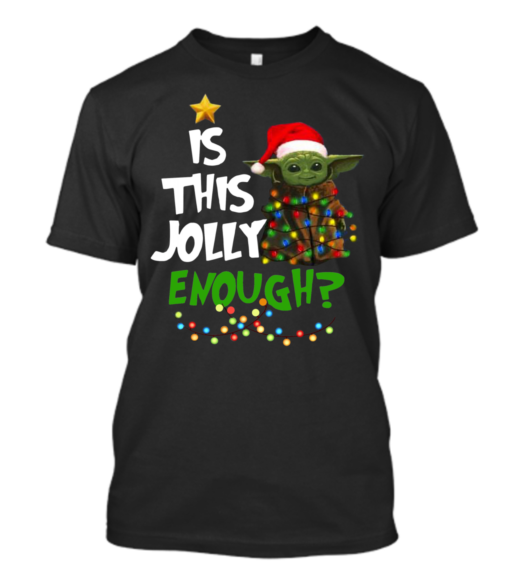 IS THIS JOLLY ENOUGH SANTA BABY YODA T-Shirt